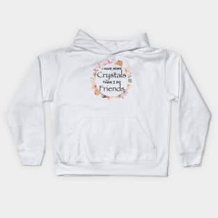 More Crystals than Friends Kids Hoodie